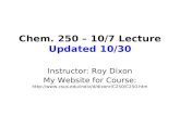 Chem. 250 – 10/7 Lecture Updated 10/30 Instructor: Roy Dixon My Website for Course: .