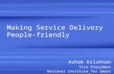 Making Service Delivery People-friendly Ashok Krishnan Vice President National Institute for Smart Government.