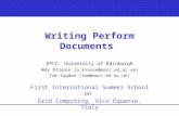Writing Perform Documents EPCC, University of Edinburgh Amy Krause ( a.krause@epcc.ed.ac.uk) Tom Sugden (tom@epcc.ed.ac.uk) First International Summer.