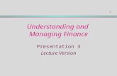 1 Understanding and Managing Finance Presentation 3 Lecture Version.