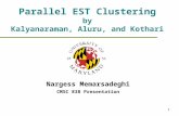 1 Parallel EST Clustering by Kalyanaraman, Aluru, and Kothari Nargess Memarsadeghi CMSC 838 Presentation.