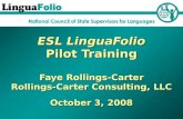 ESL LinguaFolio Pilot Training Faye Rollings-Carter Rollings-Carter Consulting, LLC October 3, 2008.