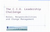 The C.I.O. Leadership Challenge Roles, Responsibilities and Change Management.