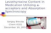 Levothyroxine Content in Medication Utilizing  - acceptors and Absorption Spectroscopy Sergey Brevda Chem 4101 December 10, 2010.