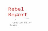 Rebel Report February 18, 2005 Issue 5 Created by 3 rd Grade.