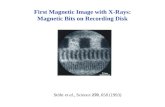 Stöhr et al., Science 259, 658 (1993) First Magnetic Image with X-Rays: Magnetic Bits on Recording Disk.