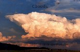 Clouds Based on Sect 5.3.3 in Parent. Cloud Types ● Cirrus - wispy – >20,000 ft – Ice crystals ● Altocumulus - puffy – 6500-20000ft – Water droplets ●