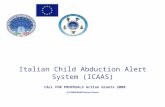 Italian Child Abduction Alert System (ICAAS) CALL FOR PROPOSALS Action Grants 2008 JLS/2008/RAMC/Action Grants.