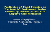 Prediction of Fluid Dynamics in The Inertial Confinement Fusion Chamber by Godunov Solver With Adaptive Grid Refinement Zoran Dragojlovic, Farrokh Najmabadi,
