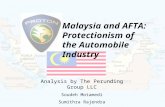 Malaysia and AFTA: Protectionism of the Automobile Industry Analysis by The Perunding Group LLC Soudeh Motamedi Sumithra Rajendra.