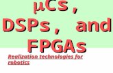 Cs, DSPs, and FPGAs Realization technologies for robotics.