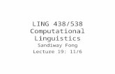 LING 438/538 Computational Linguistics Sandiway Fong Lecture 19: 11/6.