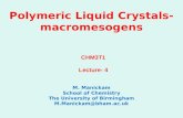 Polymeric Liquid Crystals- macromesogens M. Manickam School of Chemistry The University of Birmingham M.Manickam@bham.ac.uk CHM3T1 Lecture- 4.