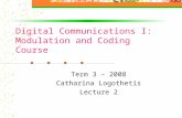Digital Communications I: Modulation and Coding Course Term 3 – 2008 Catharina Logothetis Lecture 2.