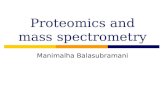 Proteomics and mass spectrometry Manimalha Balasubramani.