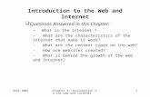 Sept 2001Chapter 2: Introduction to the web and internet 1 Introduction to the Web and Internet  Questions Answered in this Chapter: – What is the internet.