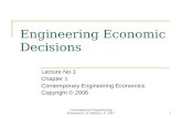 Contemporary Engineering Economics, 4 th edition, © 20071 Engineering Economic Decisions Lecture No.1 Chapter 1 Contemporary Engineering Economics Copyright.