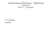 Enhancing performance - Pipelining Chapter 6 Part 1 – Concepts N. Guydosh 3/24/04.