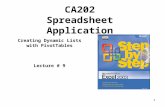 1 CA202 Spreadsheet Application Creating Dynamic Lists with PivotTables Lecture # 9.