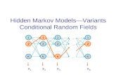 Hidden Markov Models—Variants Conditional Random Fields 1 2 K … 1 2 K … 1 2 K … … … … 1 2 K … x1x1 x2x2 x3x3 xKxK 2 1 K 2.