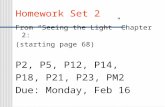Homework Set 2 From “Seeing the Light” Chapter 2: (starting page 68) P2, P5, P12, P14, P18, P21, P23, PM2 Due: Monday, Feb 16.
