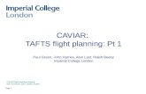 Page 1 CAVIAR: TAFTS flight planning: Pt 1 Paul Green, John Harries, Alan Last, Ralph Beeby Imperial College London CAVIAR flight planning meeting 20th.