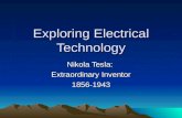 Exploring Electrical Technology Nikola Tesla: Extraordinary Inventor 1856-1943.