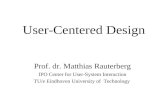 User-Centered Design Prof. dr. Matthias Rauterberg IPO Center for User-System Interaction TU/e Eindhoven University of Technology.