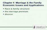Chapter 4 Marriage & the Family Economic Issues and Applications Race & family structure the marriage premium divorce Race & family structure the marriage.
