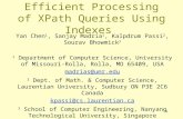 1 Efficient Processing of XPath Queries Using Indexes Yan Chen 1, Sanjay Madria 1, Kalpdrum Passi 2, Sourav Bhowmick 3 1 Department of Computer Science,