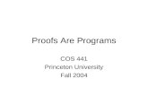 Proofs Are Programs COS 441 Princeton University Fall 2004.