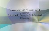 1 Chapter 10 Minds and Crime: Alcohol, Drugs & Mental Illness.