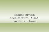 Model Driven Architecture (MDA) Partha Kuchana. Agenda What is MDA Modeling Approaches MDA in a NutShell MDA Models SDLC MDA Models (an Example) MDA -