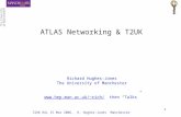 T2UK RAL 15 Mar 2006, R. Hughes-Jones Manchester 1 ATLAS Networking & T2UK Richard Hughes-Jones The University of Manchester rich/ then.