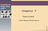 1 Chapter 7 Functions Dale/Weems/Headington. 2 Functions l Control structures l every C++ program must have a function called main l program execution.