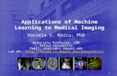 1 Applications of Machine Learning to Medical Imaging Daniela S. Raicu, PhD Associate Professor, CDM DePaul University Email: draicu@cs.depaul.edu Lab.