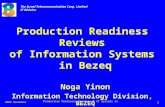 The Israel Telecommunication Corp. Limited IT Division 2003 November Production Readiness Reviews of IT Systems in Bezeq 1 Production Readiness Reviews.
