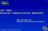 Bjorn Landfeldt, The University of Sydney 1 ELEC 5501 Advanced Communication Networks Web Caching and Content Distribution Networks.