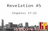 Revelation #5 Chapters 17-22. Plan for Today Recap the story so far Go through chapters 17-22 When will it happen? What are the key lessons?