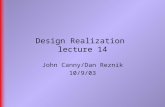 Design Realization lecture 14 John Canny/Dan Reznik 10/9/03.