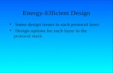 Energy-Efficient Design Some design issues in each protocol layer Design options for each layer in the protocol stack.