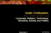History of South Asia: Ancient IndiaProf. Subho Basu Vedic Civilization Language, Religion, Technology, Economy, Society and Politics.