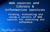 © Tefko Saracevic, Rutgers University1 Web sources and library & information services Finding, evaluating and using a variety of Web sources for searching.