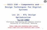 1 EECS 150 - Components and Design Techniques for Digital Systems Lec 21 – RTL Design Optimization 11/16/2004 David Culler Electrical Engineering and Computer.