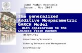 The generalized Additive Nonparametric GARCH Model --With application to the Chinese stock market Ai Jun Hou Department of Economics School of Economics.