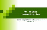 On animal communication Some cognitive abilities of animals.