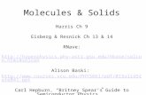 Molecules & Solids Harris Ch 9 Eisberg & Resnick Ch 13 & 14 RNave: http://hyperphysics.phy-astr.gsu.edu/hbase/solcon.html#solcon Alison Baski: http://www.courses.vcu.edu/PHYS661/pdf/01SolidState041.ppt.