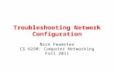 Troubleshooting Network Configuration Nick Feamster CS 6250: Computer Networking Fall 2011.