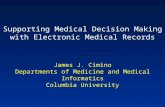 Supporting Medical Decision Making with Electronic Medical Records James J. Cimino Departments of Medicine and Medical Informatics Columbia University.