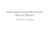 Choosing External Reviewers Does it Matter? One man’s opinion.